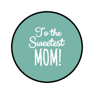 "To The Sweetest Mom" Candy Sticker