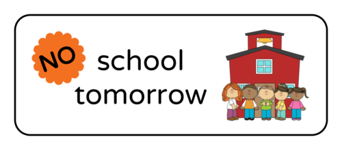 "No School Tomorrow" Classroom Label