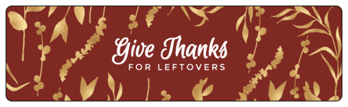 "Give Thanks for Leftovers" Floral Thanksgiving Leftover Label